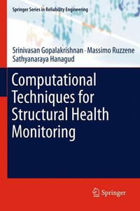 Computational Techniques for Structural Health Monitoring : Springer Series in Reliability Engineering - Srinivasan Gopalakrishnan