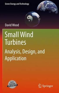 Small Wind Turbines : Analysis, Design, and Application - David Wood