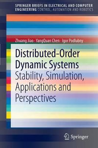 Distributed-Order Dynamic Systems : Stability, Simulation, Applications and Perspectives - Zhuang Jiao