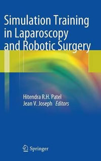 Simulation Training in Laparoscopy and Robotic Surgery - Hitendra R. H. Patel