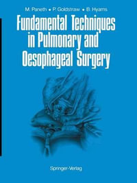 Fundamental Techniques in Pulmonary and Oesophageal Surgery - Matthias Paneth