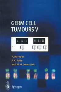 Germ Cell Tumours V : The Proceedings of the Fifth Germ Cell Tumour Conference Devonshire Hall, University of Leeds, 13th-15th September, 2001 - Patricia Harnden