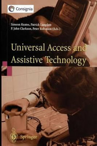 Universal Access and Assistive Technology : Proceedings of the Cambridge Workshop on UA and AT '02 - Simeon Keates