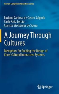 A Journey Through Cultures : Metaphors for Guiding the Design of Cross-Cultural Interactive Systems - Luciana Cardoso de Castro Salgado