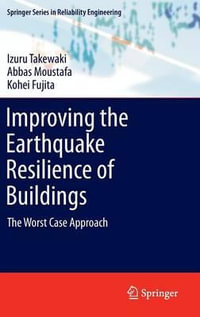 Improving the Earthquake Resilience of Buildings : The worst case approach - Izuru Takewaki