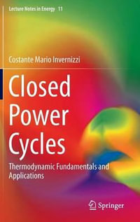 Closed Power Cycles : Thermodynamic Fundamentals and Applications - Costante Mario Invernizzi