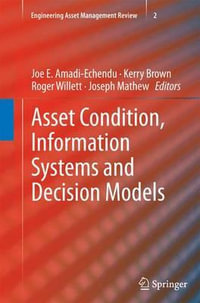 Asset Condition, Information Systems and Decision Models : Engineering Asset Management Review - Joe E. Amadi-Echendu