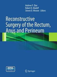 Reconstructive Surgery of the Rectum, Anus and Perineum - Andrew P. Zbar