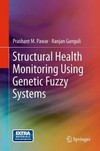 Structural Health Monitoring Using Genetic Fuzzy Systems - Prashant M. Pawar