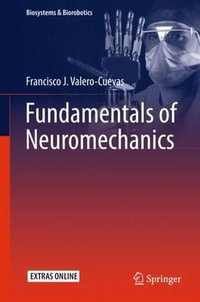 Fundamentals of Neuromechanics : Biosystems & Biorobotics - Francisco J. Valero-Cuevas