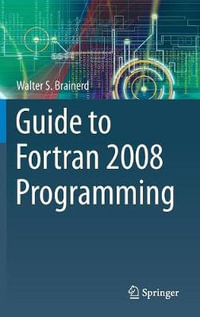 Guide to Fortran 2008 Programming - Walter S. Brainerd