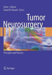 Tumor Neurosurgery : Principles and Practice - Anne J. Moore