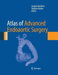 Atlas of Advanced Endoaortic Surgery - Jacques Kpodonu