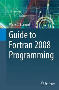 Guide to Fortran 2008 Programming - Walter S. Brainerd