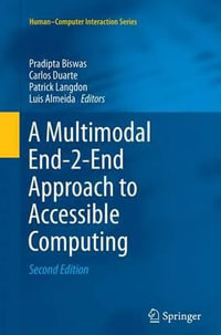 A Multimodal End-2-End Approach to Accessible Computing : Human-Computer Interaction Series - Pradipta Biswas