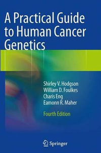 A Practical Guide to Human Cancer Genetics - Shirley V. Hodgson