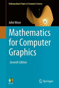 Mathematics for Computer Graphics : Undergraduate Topics in Computer Science - John Vince