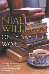 Only Say the Word - Niall Williams