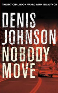 Nobody Move - Denis Johnson