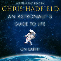 An Astronaut's Guide to Life on Earth - Chris Hadfield