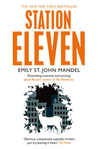 Station Eleven : Longlisted for the 2015 Baileys Womens Prize for Fiction - Emily St. John Mandel