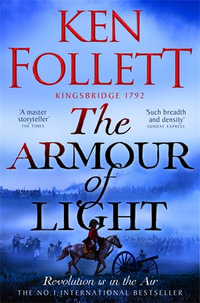 The Armour of Light : A Page-turning, Epic Kingsbridge Novel from the Bestselling Author of The Pillars of The Earth - Ken Follett