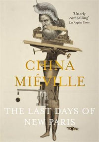 The Last Days of New Paris - China Mieville