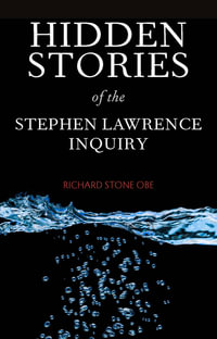 Hidden stories of the Stephen Lawrence inquiry : Personal reflections - Richard Stone