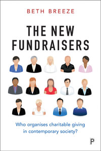 The New Fundraisers : Who organises charitable giving in contemporary society? - Beth Breeze