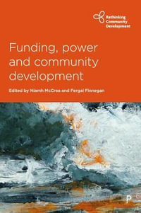 Funding, Power and Community Development : Rethinking Community Development