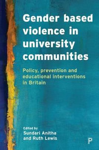 Gender Based Violence in University Communities : Policy, Prevention and Educational Initiatives