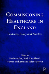 Commissioning Healthcare in England : Evidence, Policy and Practice - Pauline Allen