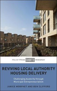 Reviving Local Authority Housing Delivery : Challenging Austerity Through Municipal Entrepreneurialism - Janice Morphet