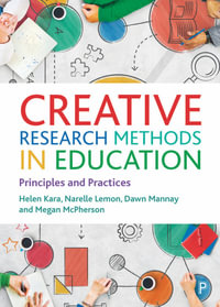 Creative Research Methods in Education : Principles and Practices - Helen Kara