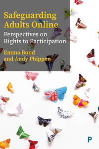 Safeguarding Adults Online : Perspectives on Rights to Participation - Emma Bond