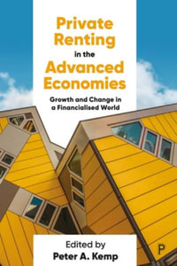 Private Renting in the Advanced Economies : Growth and Change in a Financialised World - Peter A. Kemp