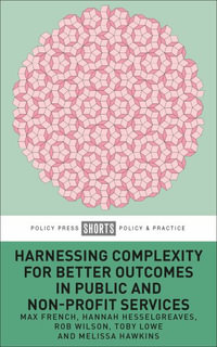 Harnessing Complexity for Better Outcomes in Public and Non-profit Services - Max French