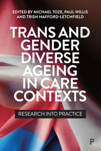 Trans and Gender Diverse Ageing in Care Contexts : Research into Practice - Michael Toze