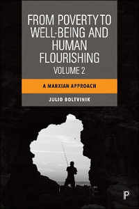 From Poverty to Well-Being and Human Flourishing (Volume 2) : A Marxian Approach - Julio Boltvinik