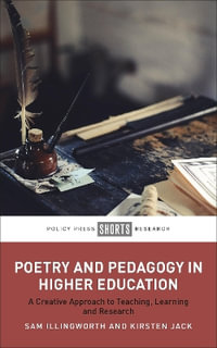 Poetry and Pedagogy in Higher Education : A Creative Approach to Teaching, Learning and Research - Sam Illingworth