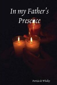 In my Father's Presence - Pat De Whalley