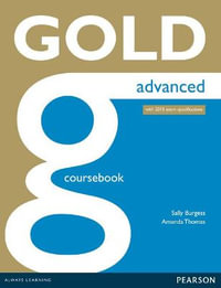 Gold Advanced Coursebook : Gold - Sally Burgess