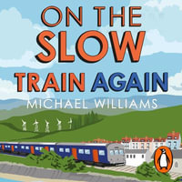 On the Slow Train Again - Michael Williams