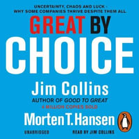 Great by Choice : Uncertainty, Chaos and Luck - Why Some Thrive Despite Them All - Jim Collins