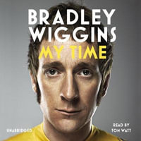 Bradley Wiggins - My Time : An Autobiography - Bradley Wiggins