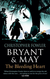 Bryant & May - The Bleeding Heart : (Bryant & May Book 11) - Christopher Fowler