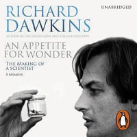 An Appetite For Wonder : The Making of a Scientist - Richard Dawkins