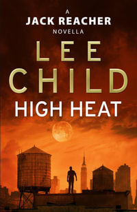 High Heat : (A Jack Reacher Novella) - Lee Child