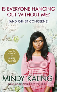 Is Everyone Hanging Out Without Me? : (And other concerns) - Mindy Kaling