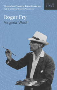 Roger Fry : Vintage Lives : Book 8 - Virginia Woolf